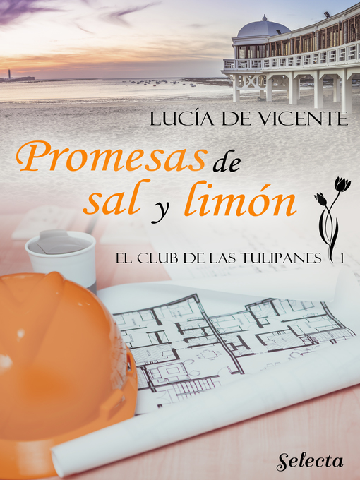Title details for Promesas de sal y limón (El club de las Tulipanes 1) by Lucía De Vicente - Wait list